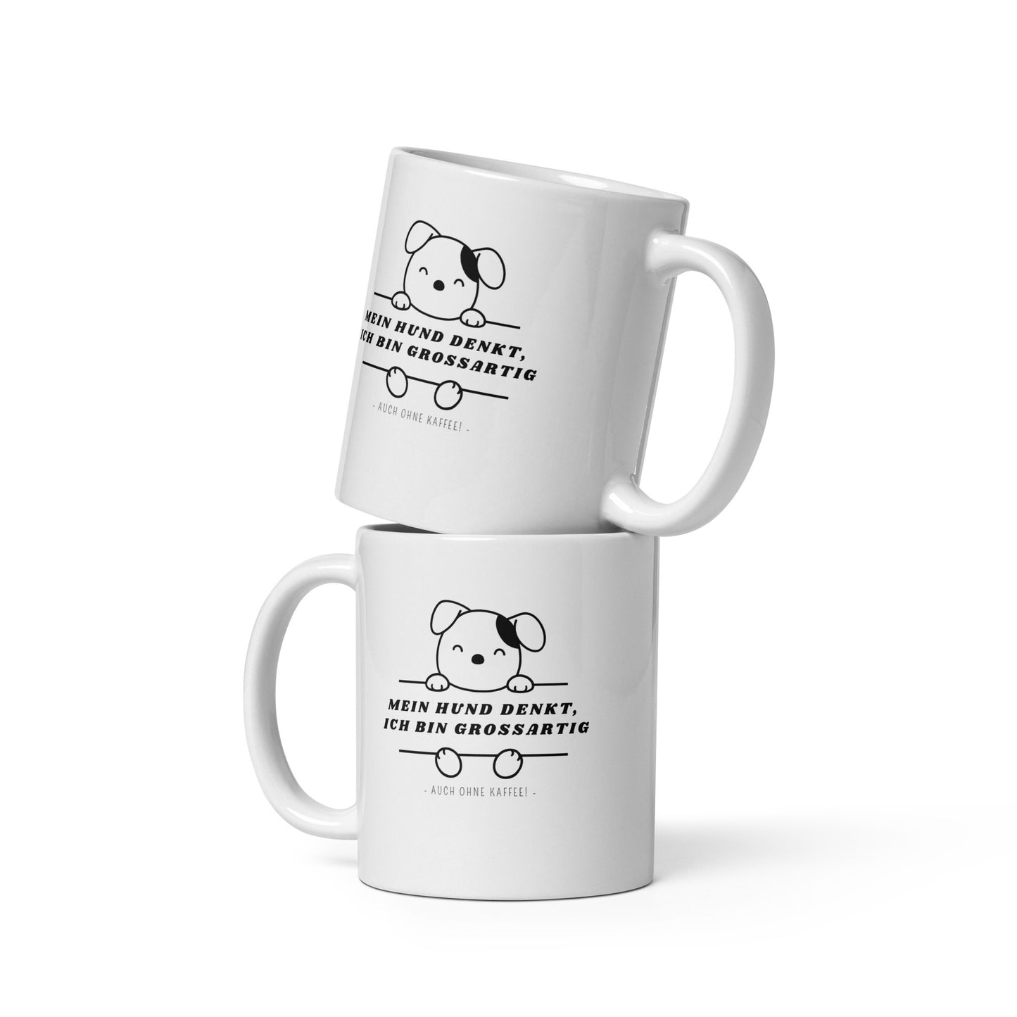 Tasse - Mein Hund denkt ich bin grossartig