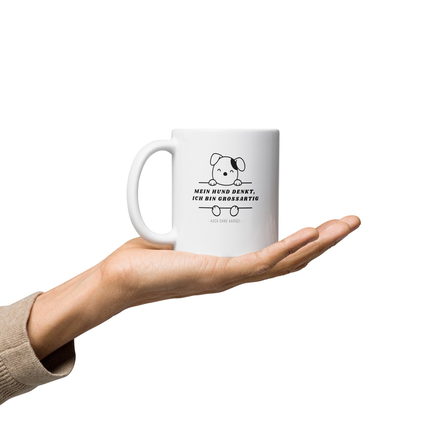 Tasse - Mein Hund denkt ich bin grossartig