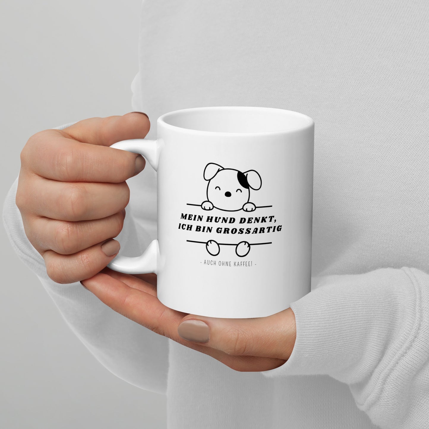 Tasse - Mein Hund denkt ich bin grossartig
